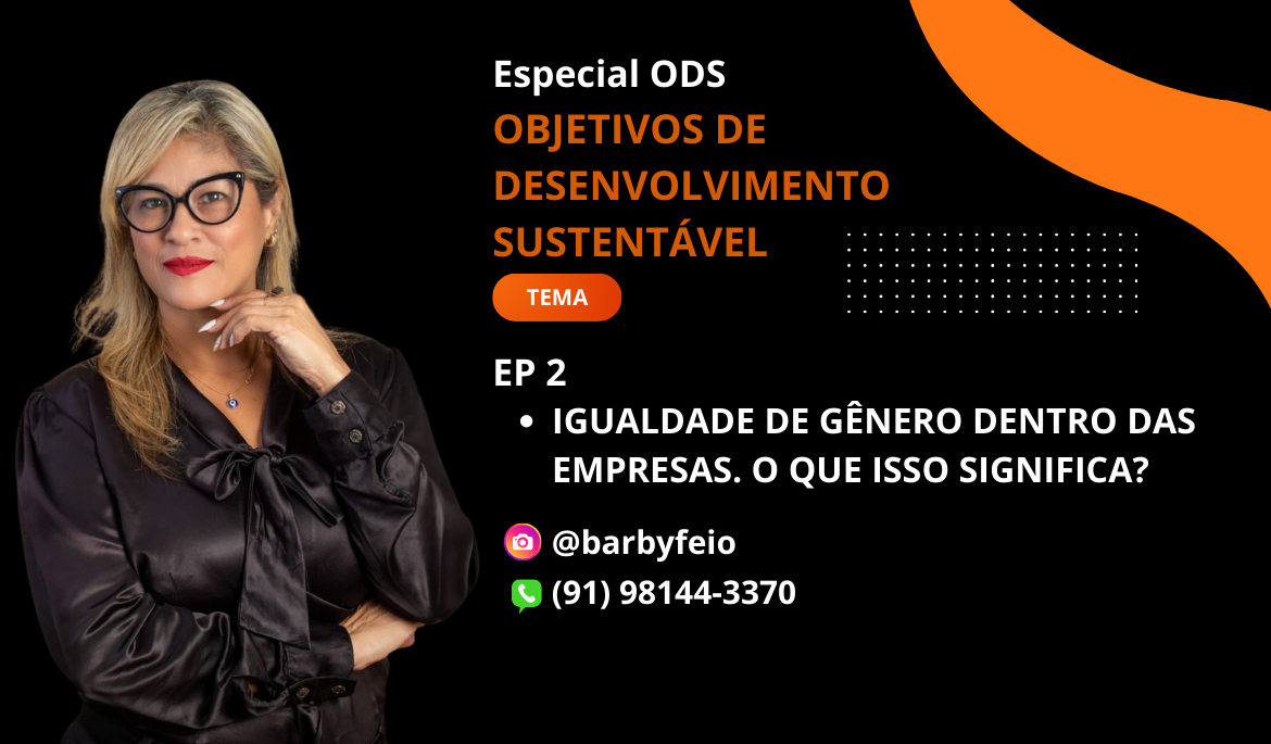 Série ODS 5: EP 3: Igualdade de Gênero Dentro das Empresas: O que isso significa?